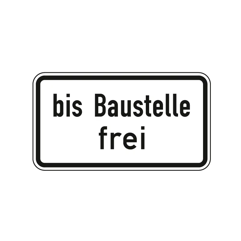 Verkehrszeichen Zusatzschild StVO - bis Baustelle frei